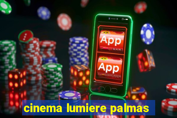 cinema lumiere palmas